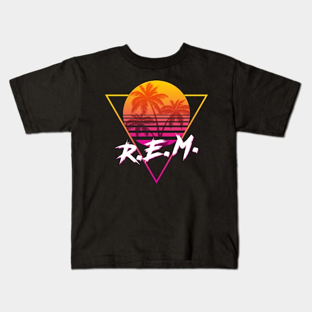 R.E.M. - Proud Name Retro 80s Sunset Aesthetic Design Kids T-Shirt by DorothyMayerz Base